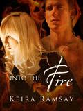 Into The Fire by Keira Ramsay