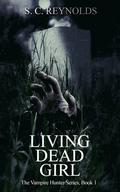 Living Dead Girl (The Vampire Hunter #1) by S.C. Reynolds