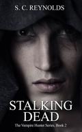 Stalking Dead (The Vampire Hunter #2) by S.C. Reynolds