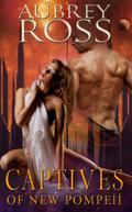 Captives of New Pompeii (New Pompeii #1) by Aubrey Ross