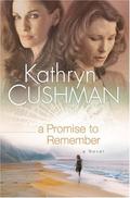 A Promise to Remember (Tomorrow's Promise Collection #1) by Kathryn Cushman