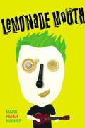 Lemonade Mouth (Lemonade Mouth #1) by Mark Peter Hughes
