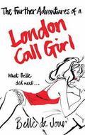 The Further Adventures of a London Call Girl (Belle De Jour #2) by Belle de Jour