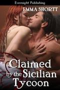 Claimed by the Sicilian Tycoon (Criminal Seduction #3) by Emma Shortt
