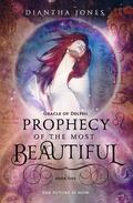 Prophecy of the Most Beautiful (Oracle of Delphi #1) by Diantha Jones