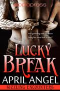 Lucky Break (Sizzling Encounters #3) by April Angel