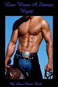 Love Wears A Stetson: Wyatt (Love Wears a Stetson #1) by Anne Marie Beck