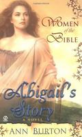 Abigail's Story (Women of the Bible #4) by Ann Burton
