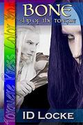 Bone: Slip of the Tongue by I.D. Locke