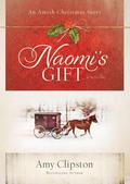 Naomi's Gift: An Amish Christmas Story by Amy Clipston