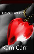 Closer Part Two (Closer #2) by Kam Carr