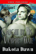 Caught By His Vampire Mate (Vamp Mates #2) by Dakota Dawn