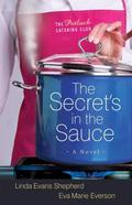The Secret's in the Sauce (Potluck Catering Club #1) by Linda Evans Shepherd