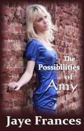 The Possibilities of Amy by Jaye Frances