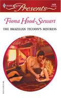 The Brazilian Tycoon's Mistress:  Latin Lovers  (Presents) by Fiona Hood-Stewart