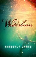 Waterborn by Kimberly James