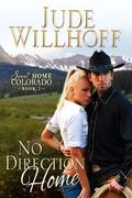 No Direction Home (Sweet Home Colorado #1) by Jude Willhoff