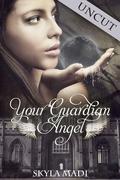 Your Guardian Angel "Uncut" by Skyla Madi