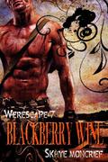 Blackberry Wine (Werescape #7) by Skhye Moncrief