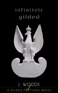 Infinitely Gilded (Gilded Feathers #4) by J. Woods