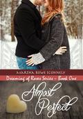Almost Perfect (Dreaming of Roses #1) by Martha Rowe Sconnely