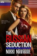 The Russian Seduction (Foreign Affairs #1) by Nikki Navarre