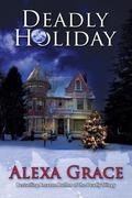 Deadly Holiday (Deadly Trilogy #3.5) by Alexa Grace