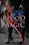 Blood Magic (DarkWorld: Soul Tracker #1) by T.G. Ayer