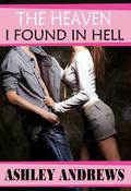 The Heaven I found in Hell by Ashley Andrews