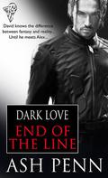 End of the Line (Dark Love #1) by Ash Penn