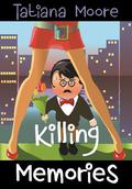 Killing Memories by Tatiana Moore