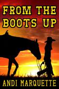 From the Boots Up by Andi Marquette