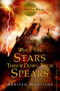 When the Stars Threw Down Their Spears by Kersten Hamilton