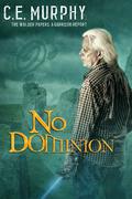 No Dominion by C.E. Murphy