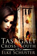 Tasagalt - Cross of the South (Arash #3) by Elke Schuster