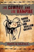 The Cowboy and the Vampire: Rough Trails and Shallow Graves (The Cowboy and the Vampire #3) by Clark Hays