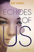 Echoes of Us (The Hybrid Chronicles #3) by Kat Zhang