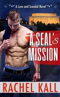 A SEAL's Mission (Love and Scandal #2) by Rachel Kall