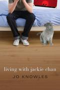 Living with Jackie Chan (Jumping Off Swings #2) by Jo Knowles