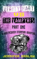 Verity Hart Vs The Vampyres: Part One (A Hart/McQueen Steampunk Adventure #1) by Jennifer Harlow