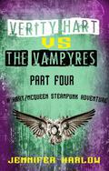 Verity Hart Vs The Vampyres: Part Four (A Hart/McQueen Steampunk Adventure #4) by Jennifer Harlow