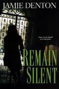 Remain Silent by Jamie Denton
