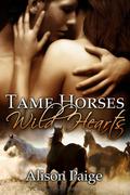 Tame Horses Wild Hearts by Alison Paige