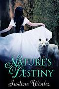 Nature’s  Destiny by Justine Winter