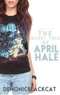 The Quirky Tale of April Hale by demonicblackcat