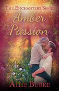 Amber Passion (The Enchanters #3) by Allie Burke