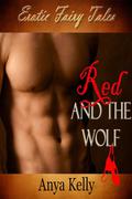 Red and the Wolf (Erotic Fairy Tales #1) by Anya Kelly