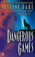 Dangerous Games (Dangerous #2) by Justine Dare