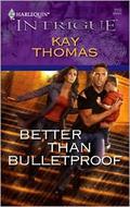 Better Than Bulletproof (Bulletproof #1) by Kay Thomas