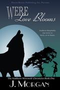 Were Love Blooms (Southern Werewolf Chronicles #1) by J. Morgan